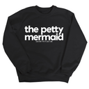 The Petty Mermaid Unisex Sweatshirt-Sweatshirt-The Original God Ain't Petty But I Am