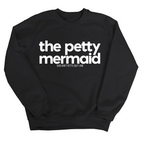 The Petty Mermaid Unisex Sweatshirt-Sweatshirt-The Original God Ain't Petty But I Am