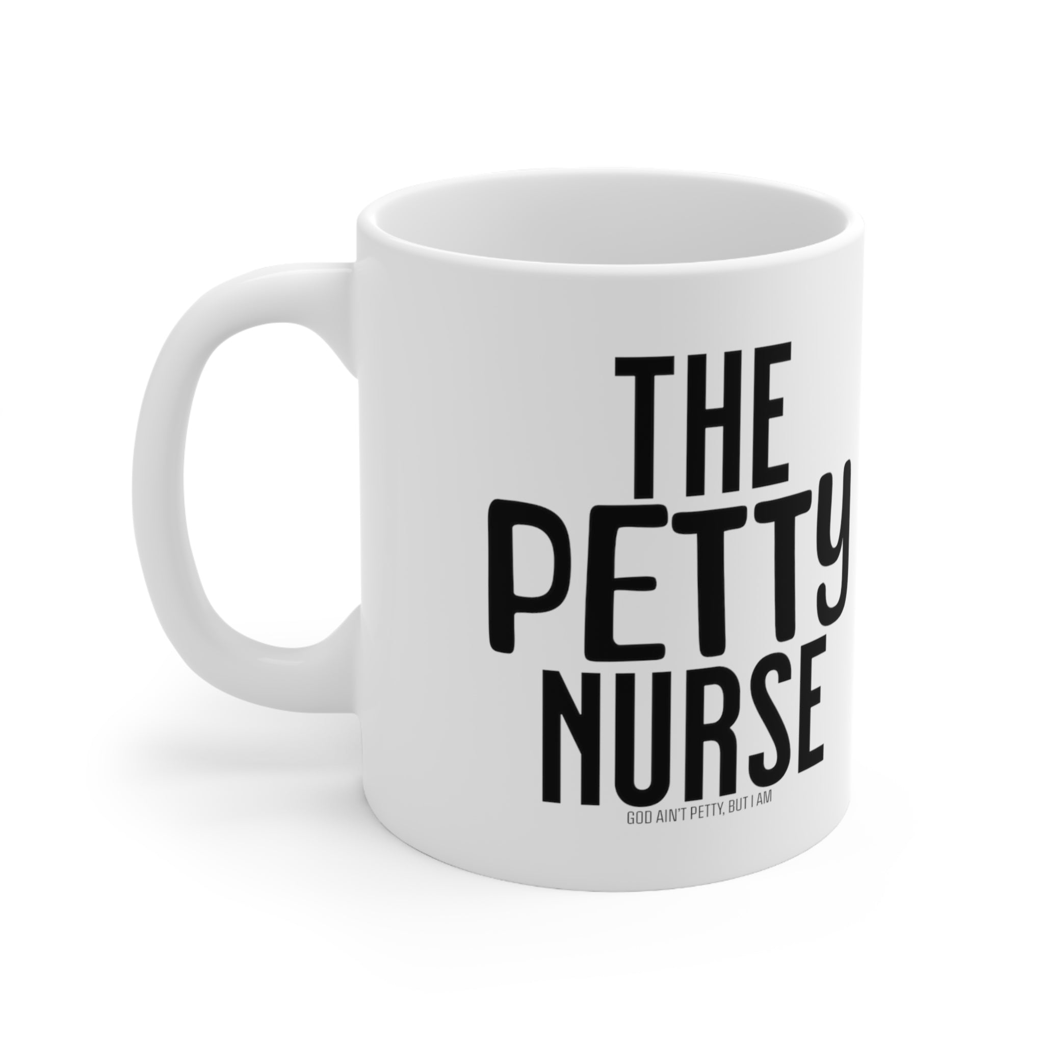 The Petty Nurse Mug 11oz (White & Black)-Mug-The Original God Ain't Petty But I Am