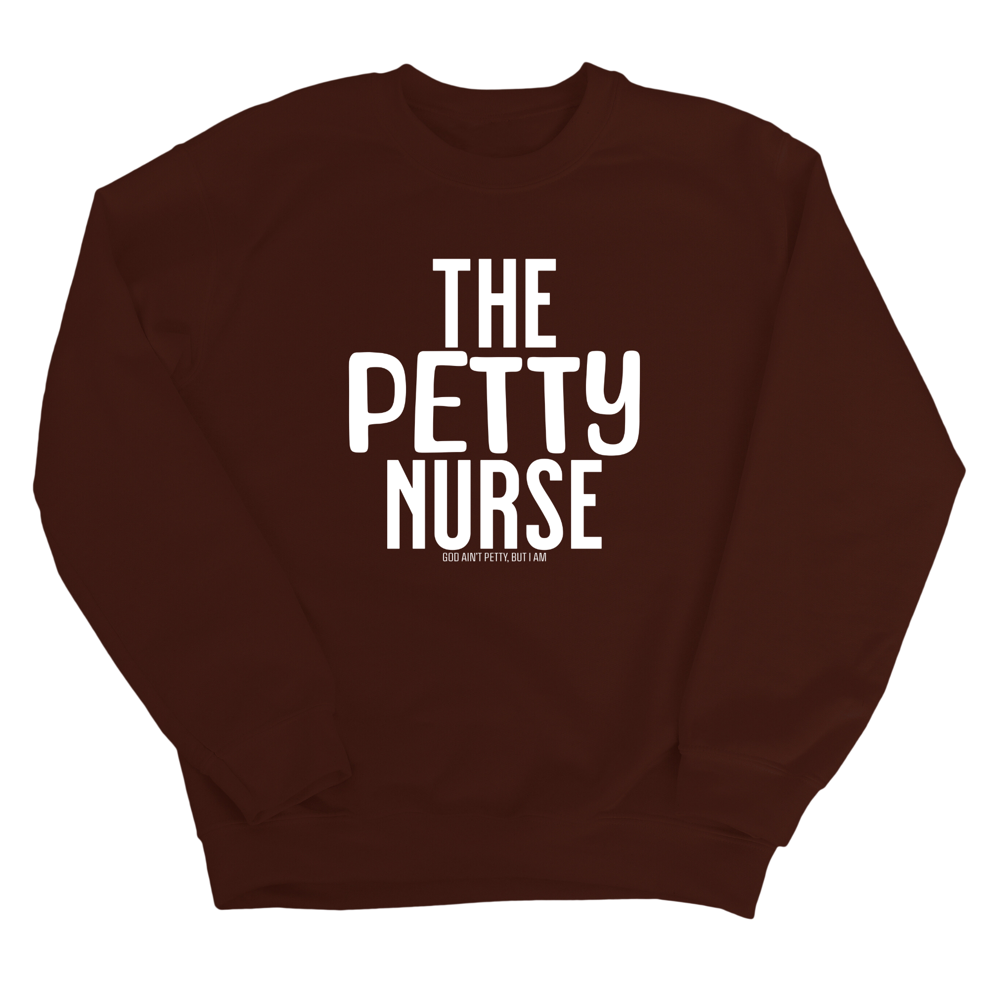 The Petty Nurse Unisex Sweatshirt-Sweatshirt-The Original God Ain't Petty But I Am
