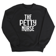 The Petty Nurse Unisex Sweatshirt-Sweatshirt-The Original God Ain't Petty But I Am