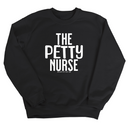 The Petty Nurse Unisex Sweatshirt-Sweatshirt-The Original God Ain't Petty But I Am