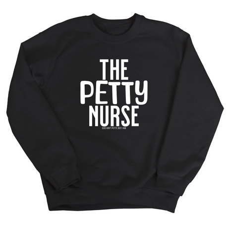 The Petty Nurse Unisex Sweatshirt-Sweatshirt-The Original God Ain't Petty But I Am
