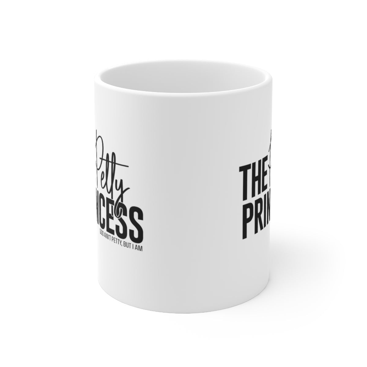 The Petty Princess Mug 11oz (White/Black)-Mug-The Original God Ain't Petty But I Am