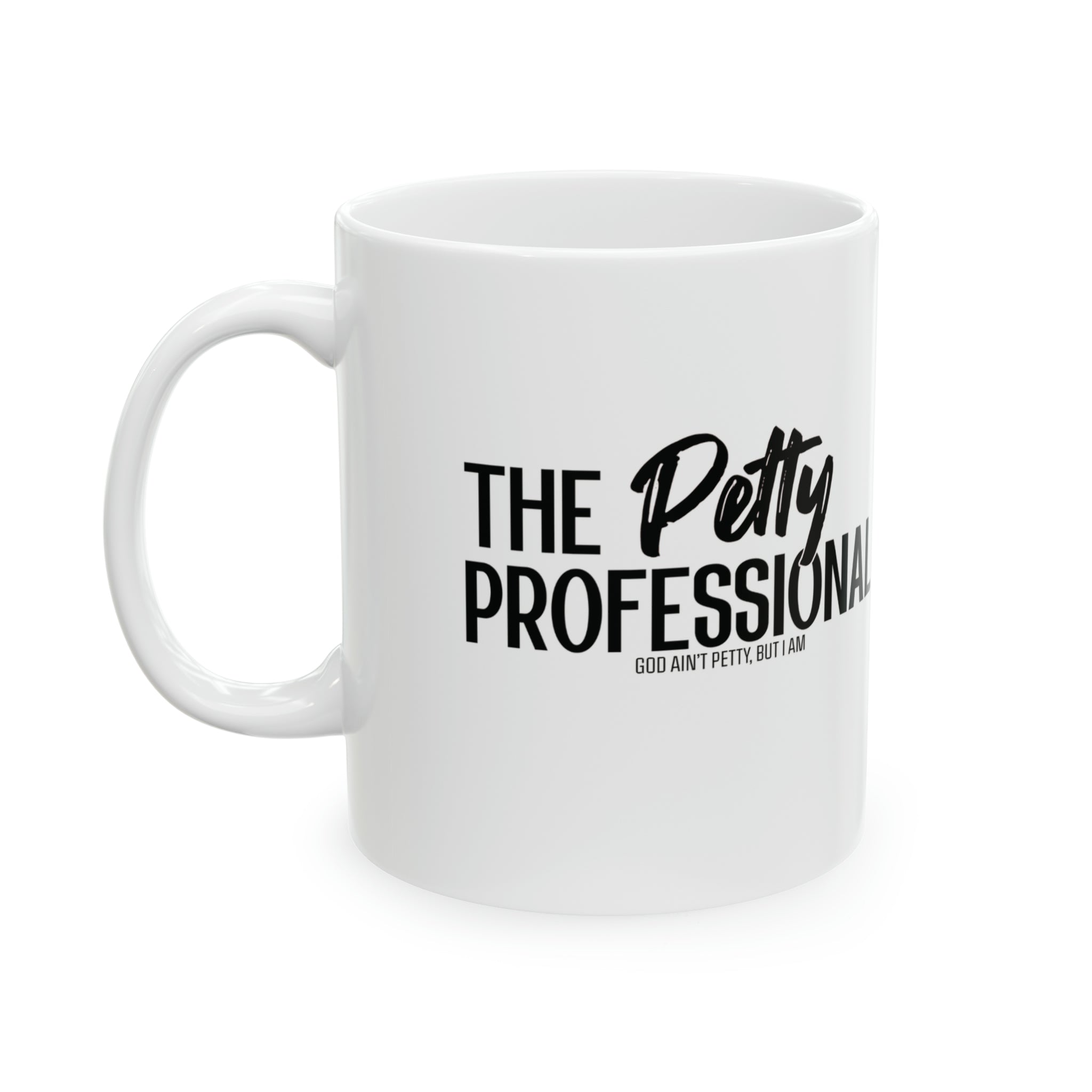 The Petty Professional Mug 11oz ( White & Black)-Mug-The Original God Ain't Petty But I Am