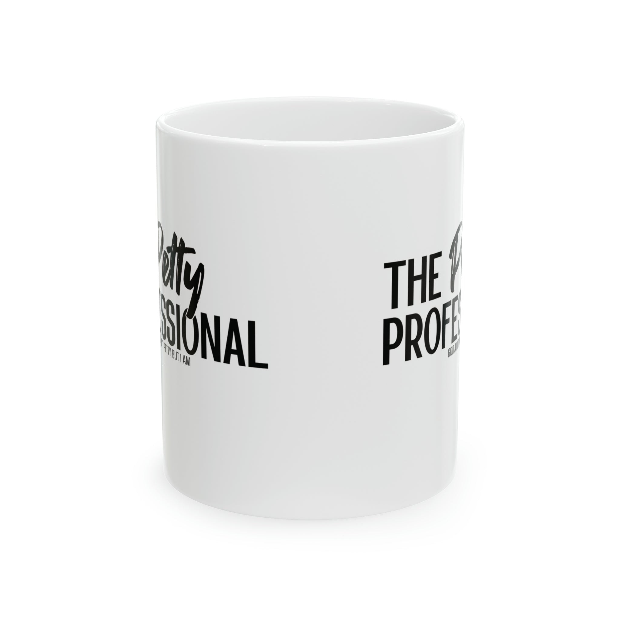 The Petty Professional Mug 11oz ( White & Black)-Mug-The Original God Ain't Petty But I Am