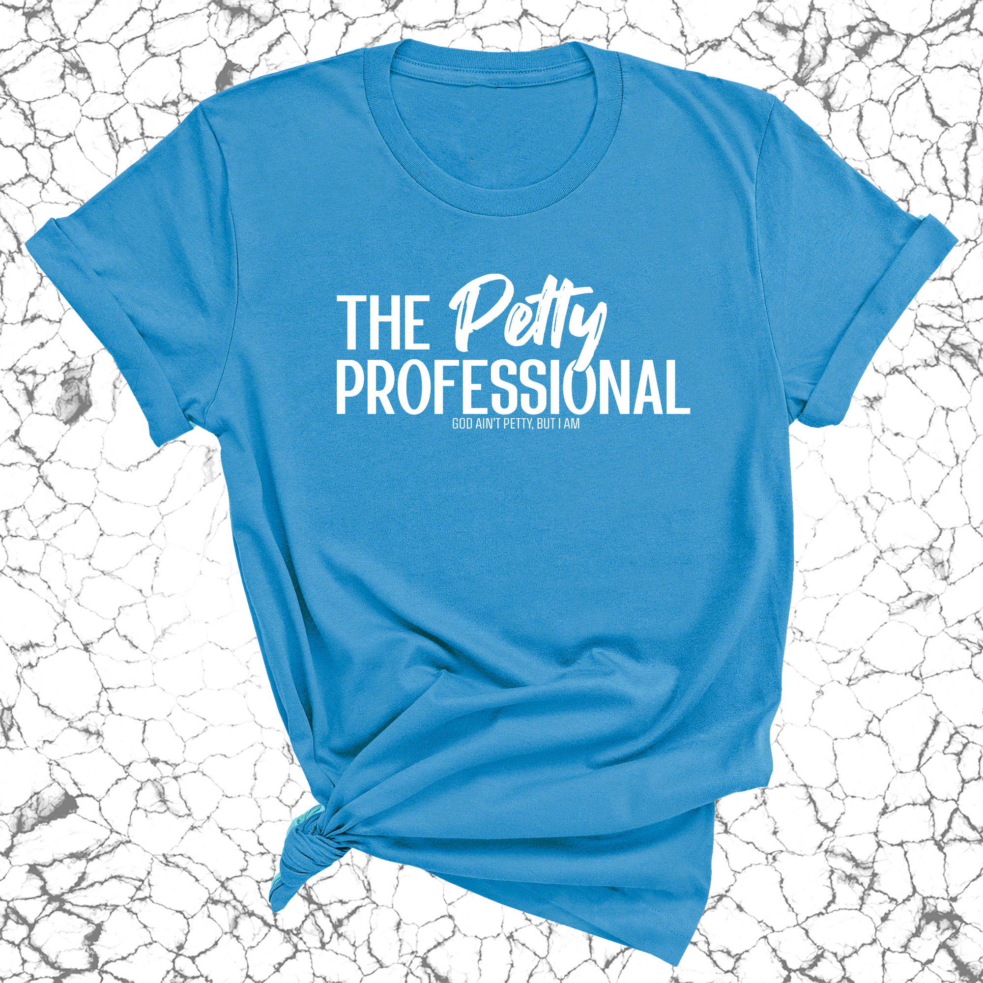 The Petty Professional Unisex Tee-T-Shirt-The Original God Ain't Petty But I Am