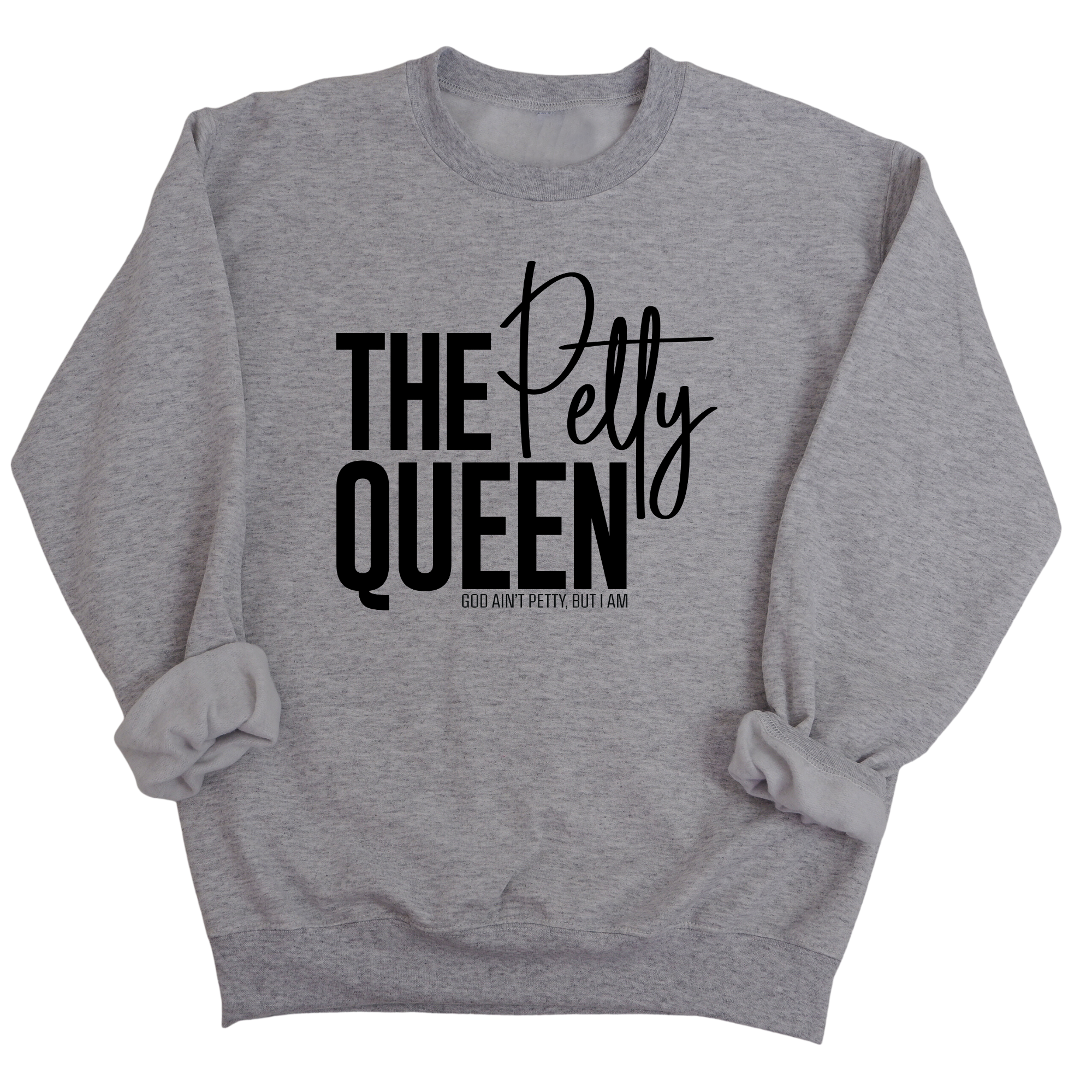 The Petty Queen Unisex Sweatshirt-Sweatshirt-The Original God Ain't Petty But I Am