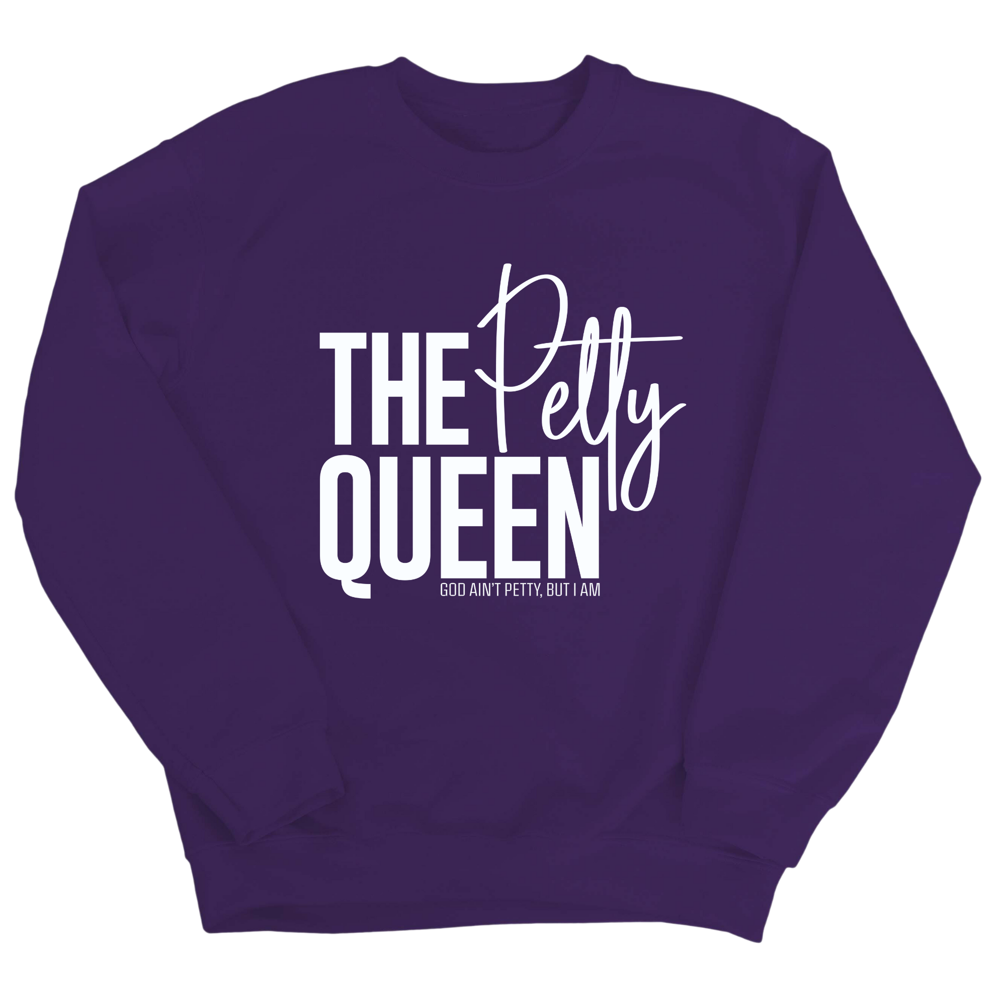The Petty Queen Unisex Sweatshirt-Sweatshirt-The Original God Ain't Petty But I Am