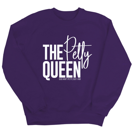 The Petty Queen Unisex Sweatshirt-Sweatshirt-The Original God Ain't Petty But I Am