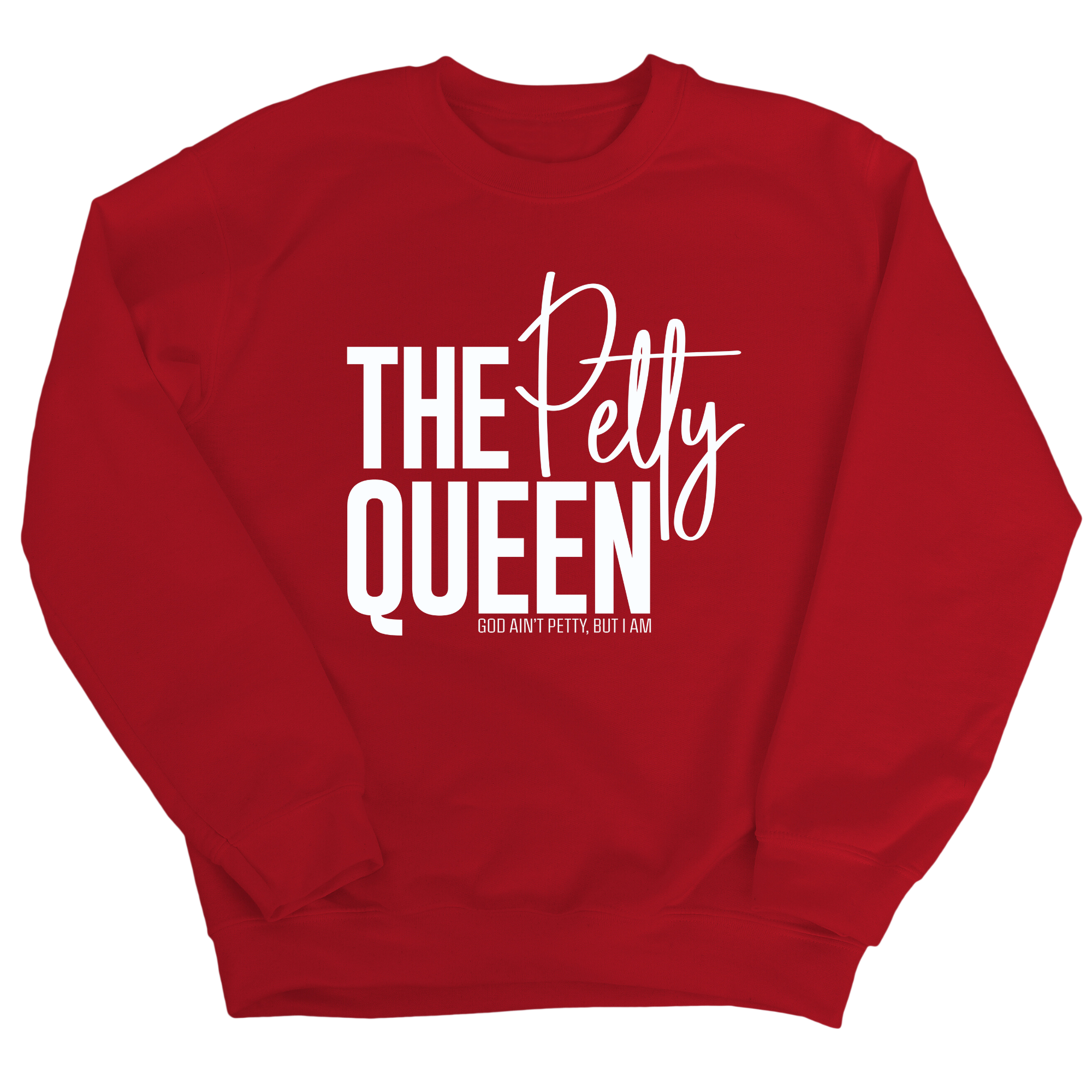 The Petty Queen Unisex Sweatshirt-Sweatshirt-The Original God Ain't Petty But I Am