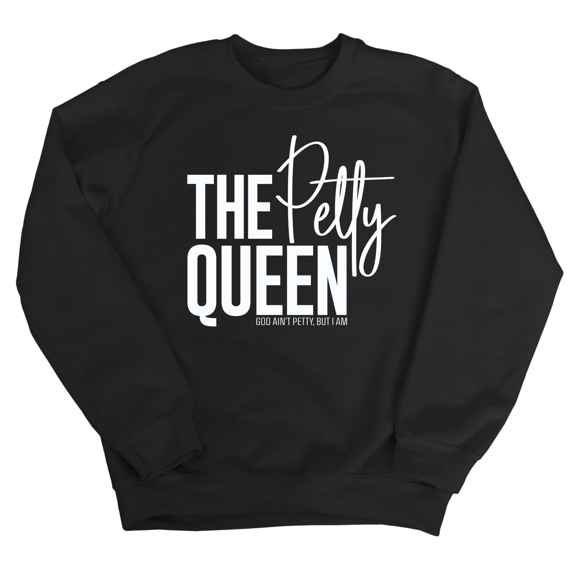 The Petty Queen Unisex Sweatshirt-Sweatshirt-The Original God Ain't Petty But I Am