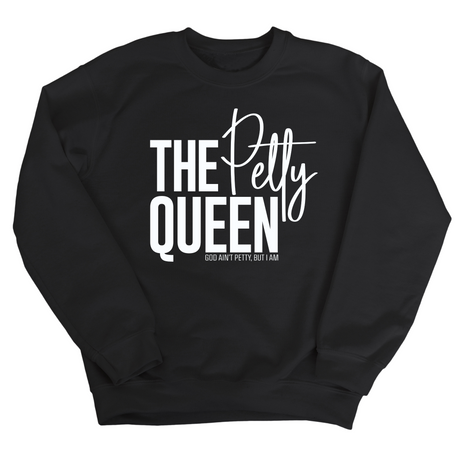 The Petty Queen Unisex Sweatshirt-Sweatshirt-The Original God Ain't Petty But I Am