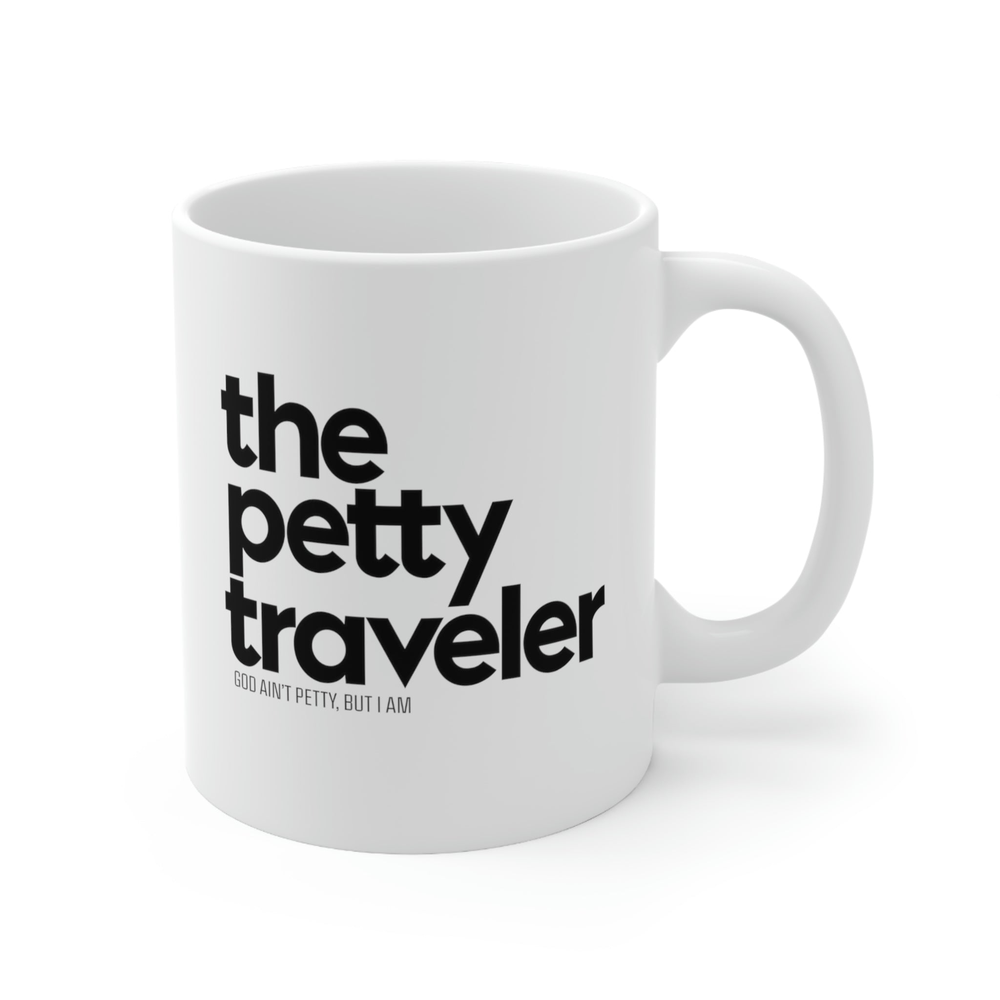 The Petty Traveler Mug 11oz (White/Black)-Mug-The Original God Ain't Petty But I Am