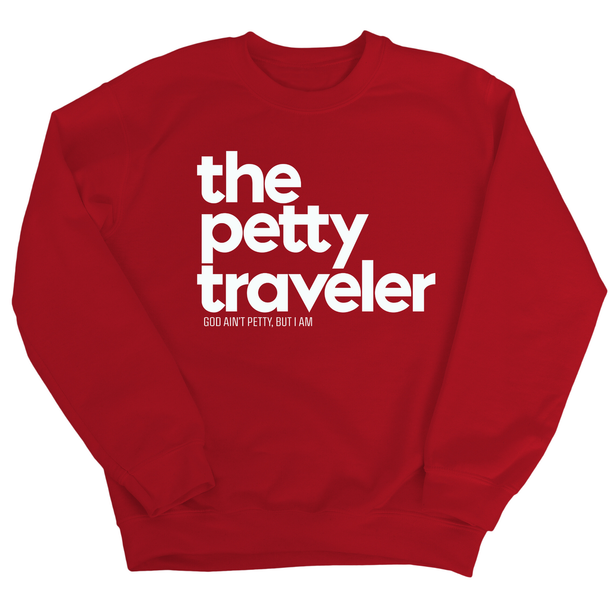 The Petty Traveler Unisex Sweatshirt-Sweatshirt-The Original God Ain't Petty But I Am