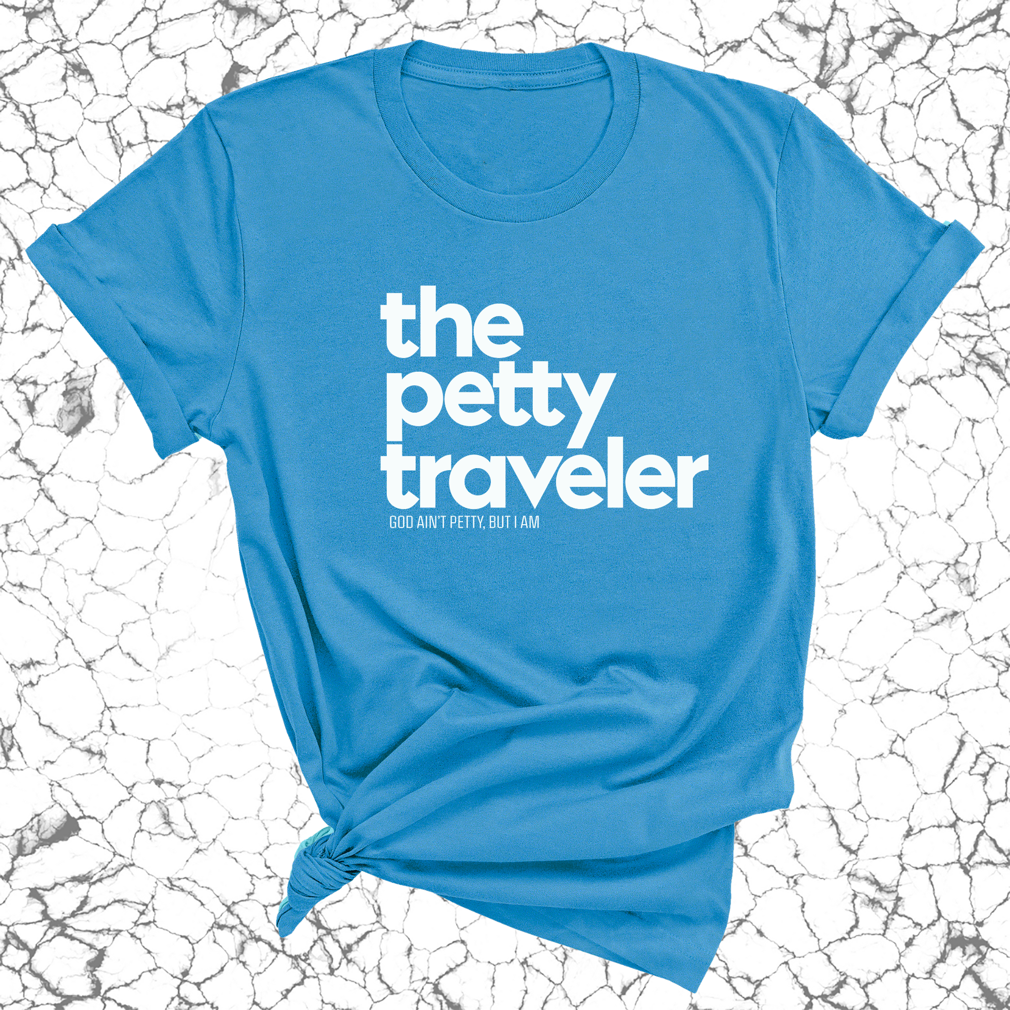 The Petty Traveler Unisex Tee-T-Shirt-The Original God Ain't Petty But I Am
