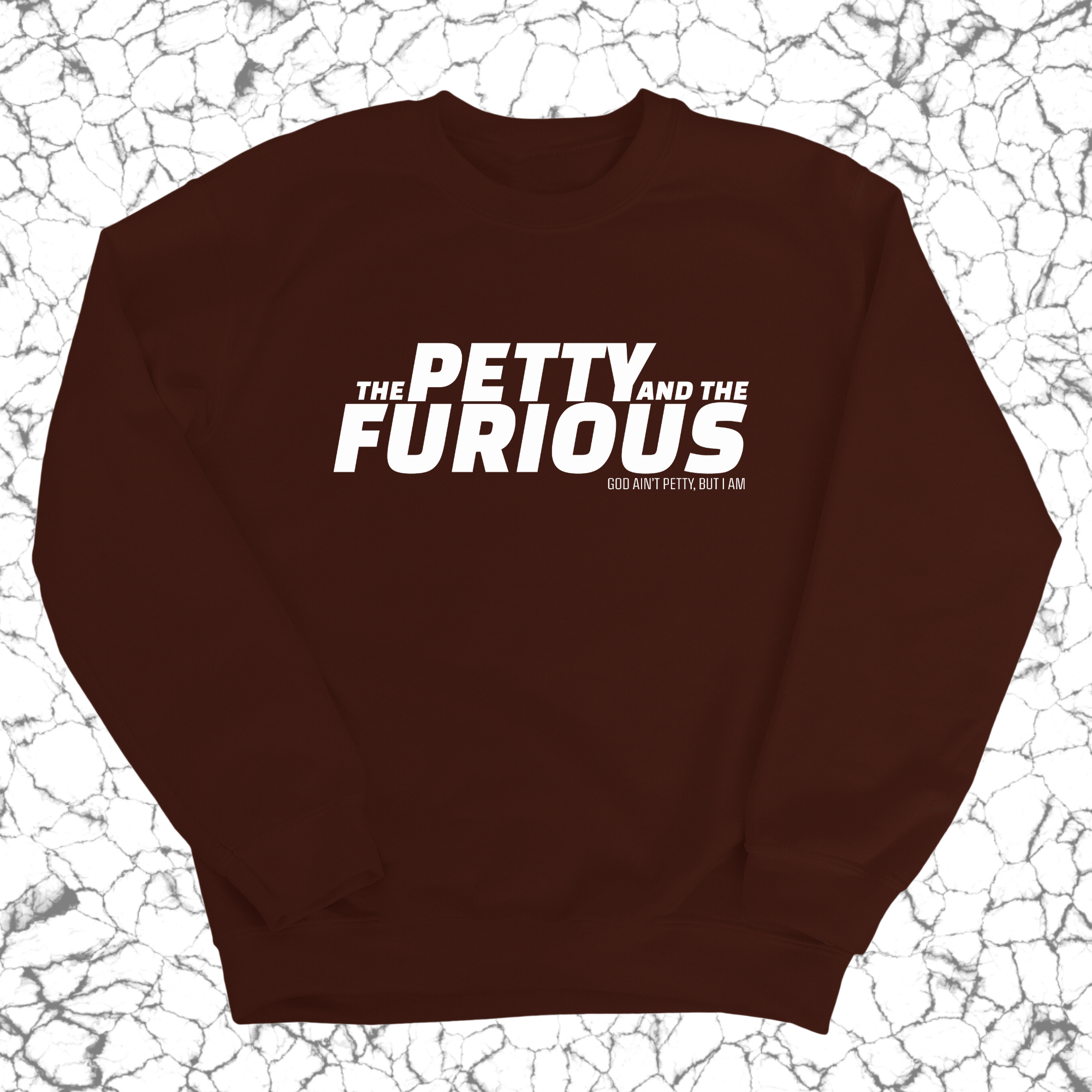 The Petty and the Furious Unisex Sweatshirt-Sweatshirt-The Original God Ain't Petty But I Am