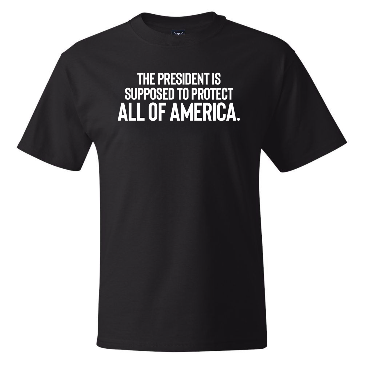The President Is Supposed to Protect All of America *BLACK TALL TEE* Unisex Tee-T-Shirt-The Original God Ain't Petty But I Am