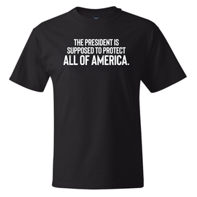 The President Is Supposed to Protect All of America *BLACK TALL TEE* Unisex Tee-T-Shirt-The Original God Ain't Petty But I Am