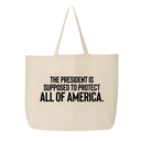 The President Is Supposed to Protect All of America Tote bag-Tote Bag-The Original God Ain't Petty But I Am