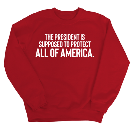 The President Is Supposed to Protect All of America Unisex Sweatshirt-Sweatshirt-The Original God Ain't Petty But I Am