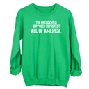The President Is Supposed to Protect All of America Unisex Sweatshirt-Sweatshirt-The Original God Ain't Petty But I Am