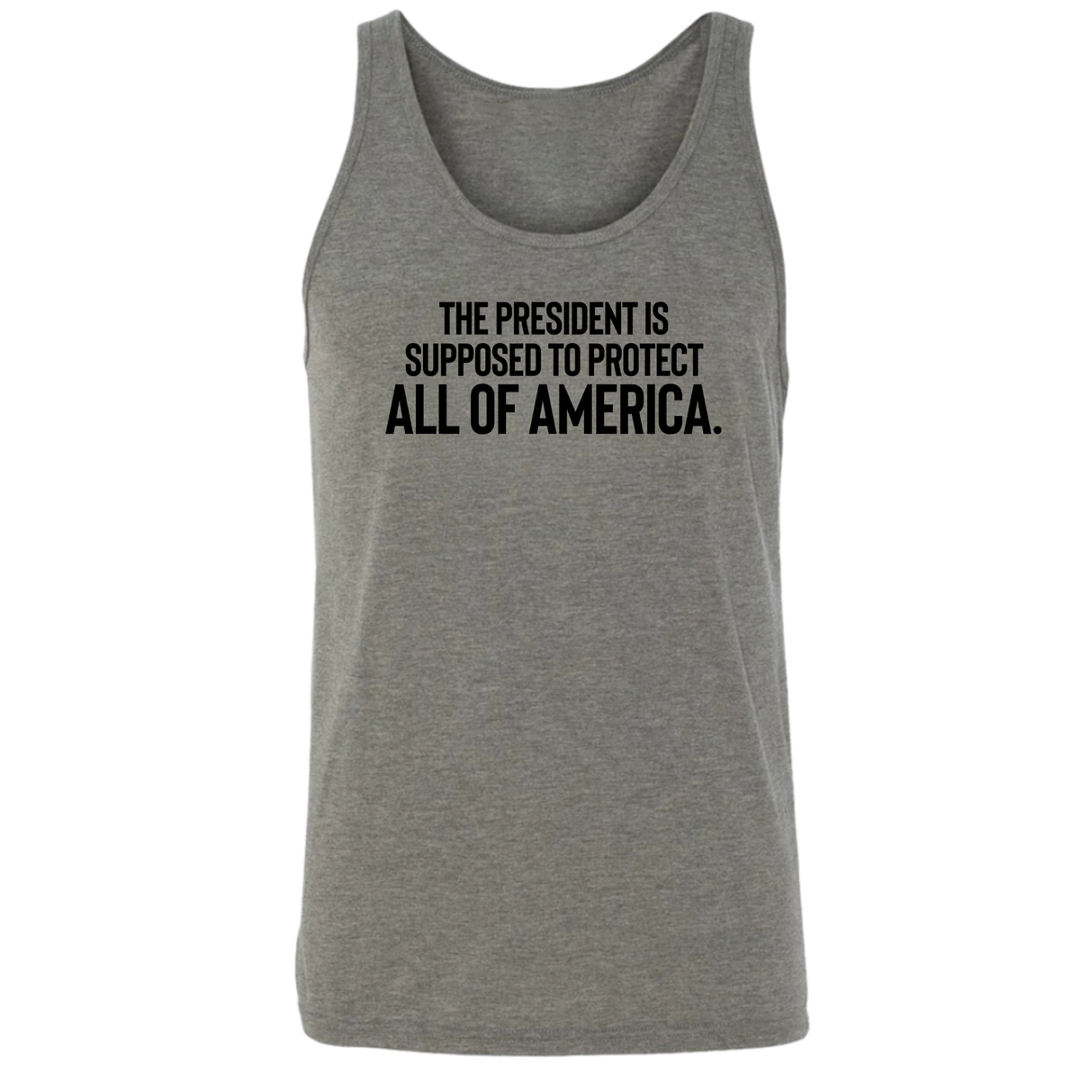 The President Is Supposed to Protect All of America Unisex Tank Top-T-Shirt-The Original God Ain't Petty But I Am
