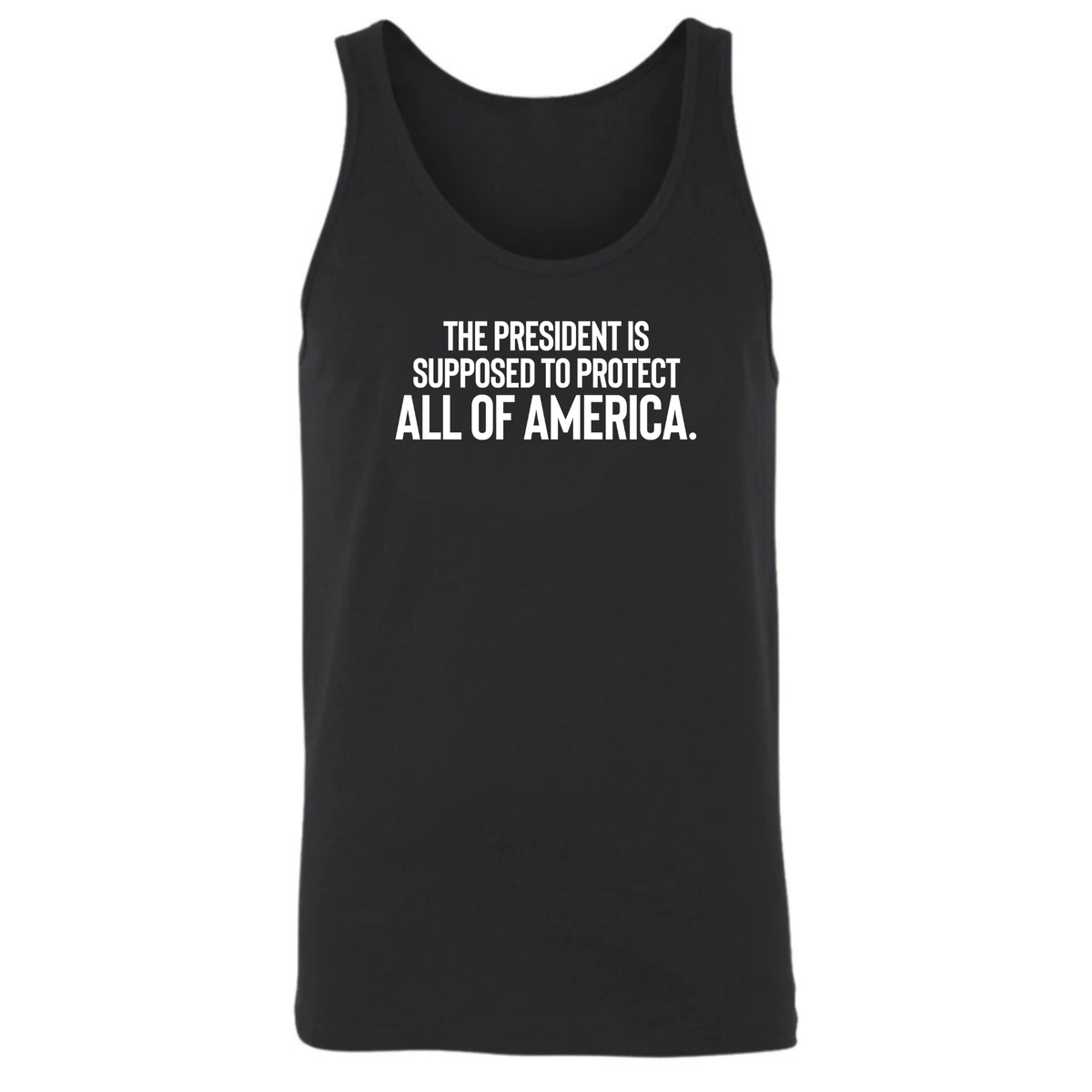 The President Is Supposed to Protect All of America Unisex Tank Top-T-Shirt-The Original God Ain't Petty But I Am