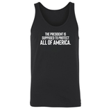 The President Is Supposed to Protect All of America Unisex Tank Top-T-Shirt-The Original God Ain't Petty But I Am