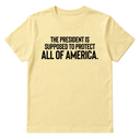 The President Is Supposed to Protect All of America Unisex Tee-T-Shirt-The Original God Ain't Petty But I Am