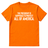 The President Is Supposed to Protect All of America Unisex Tee-T-Shirt-The Original God Ain't Petty But I Am