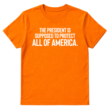 The President Is Supposed to Protect All of America Unisex Tee-T-Shirt-The Original God Ain't Petty But I Am