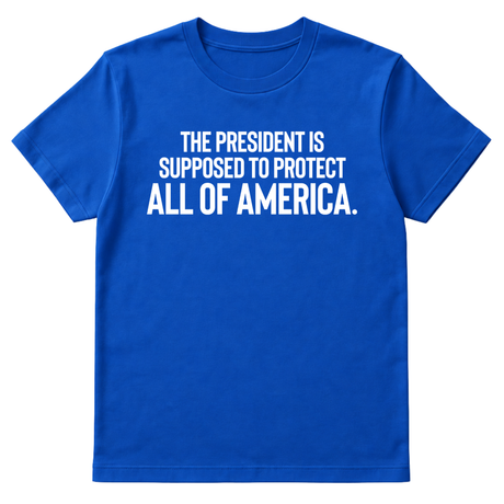 The President Is Supposed to Protect All of America Unisex Tee-T-Shirt-The Original God Ain't Petty But I Am