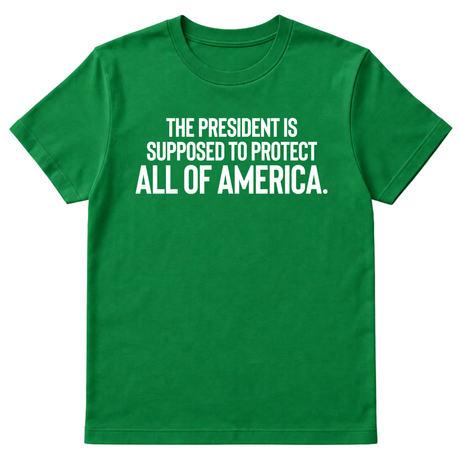 The President Is Supposed to Protect All of America Unisex Tee-T-Shirt-The Original God Ain't Petty But I Am