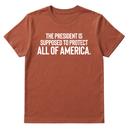 The President Is Supposed to Protect All of America Unisex Tee-T-Shirt-The Original God Ain't Petty But I Am