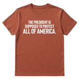 The President Is Supposed to Protect All of America Unisex Tee-T-Shirt-The Original God Ain't Petty But I Am