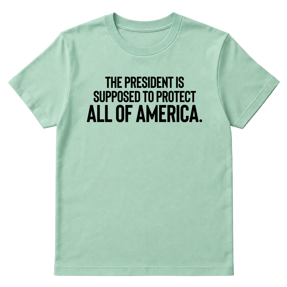 The President Is Supposed to Protect All of America Unisex Tee-T-Shirt-The Original God Ain't Petty But I Am