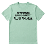The President Is Supposed to Protect All of America Unisex Tee-T-Shirt-The Original God Ain't Petty But I Am