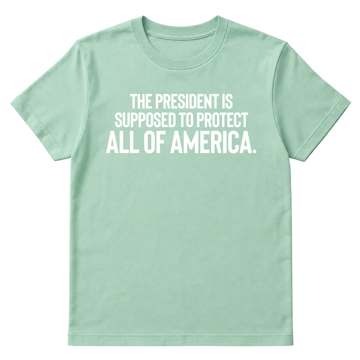The President Is Supposed to Protect All of America Unisex Tee-T-Shirt-The Original God Ain't Petty But I Am