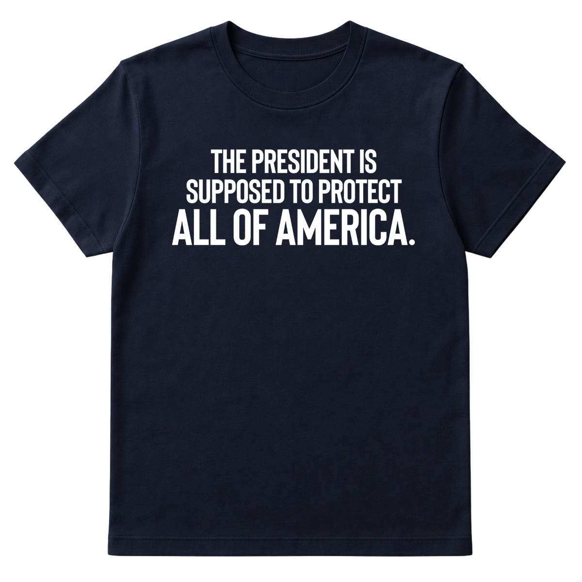 The President Is Supposed to Protect All of America Unisex Tee-T-Shirt-The Original God Ain't Petty But I Am