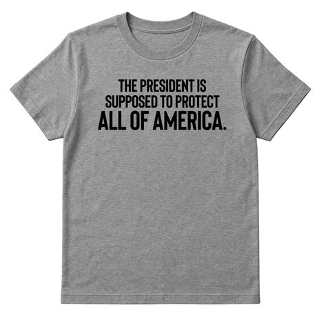 The President Is Supposed to Protect All of America Unisex Tee-T-Shirt-The Original God Ain't Petty But I Am