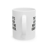 The President's Lawyer Should Never Also Be the Country's Lawyer Mug Mug 11oz (White & Black)-Mug-The Original God Ain't Petty But I Am