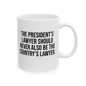 The President's Lawyer Should Never Also Be the Country's Lawyer Mug Mug 11oz (White & Black)-Mug-The Original God Ain't Petty But I Am