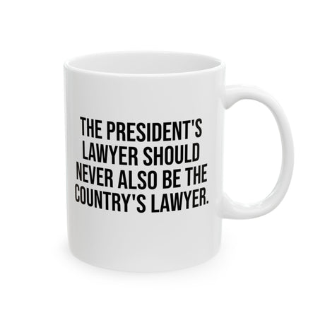 The President's Lawyer Should Never Also Be the Country's Lawyer Mug Mug 11oz (White & Black)-Mug-The Original God Ain't Petty But I Am