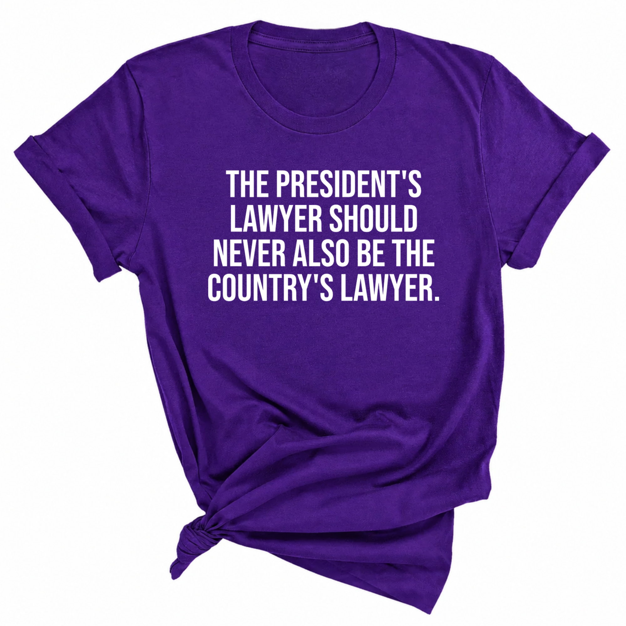 The President's Lawyer Should Never Also Be the Country's Lawyer Unisex Tee-T-Shirt-The Original God Ain't Petty But I Am