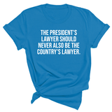 The President's Lawyer Should Never Also Be the Country's Lawyer Unisex Tee-T-Shirt-The Original God Ain't Petty But I Am