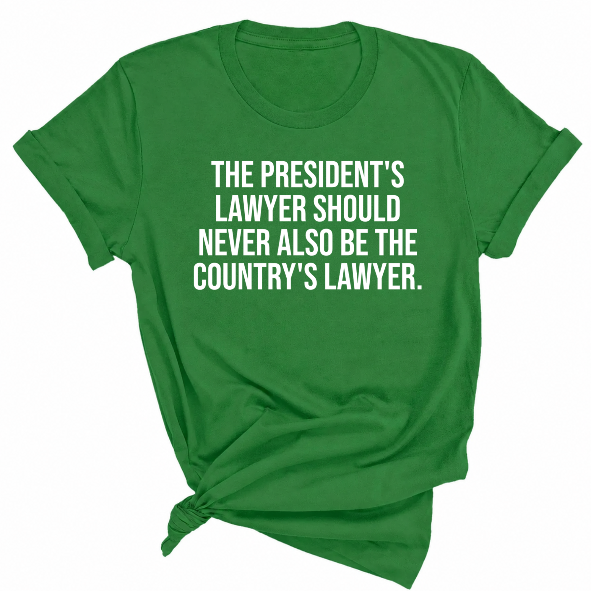 The President's Lawyer Should Never Also Be the Country's Lawyer Unisex Tee-T-Shirt-The Original God Ain't Petty But I Am