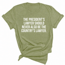 The President's Lawyer Should Never Also Be the Country's Lawyer Unisex Tee-T-Shirt-The Original God Ain't Petty But I Am