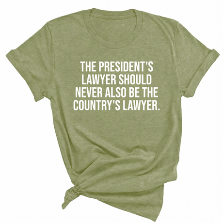 The President's Lawyer Should Never Also Be the Country's Lawyer Unisex Tee-T-Shirt-The Original God Ain't Petty But I Am