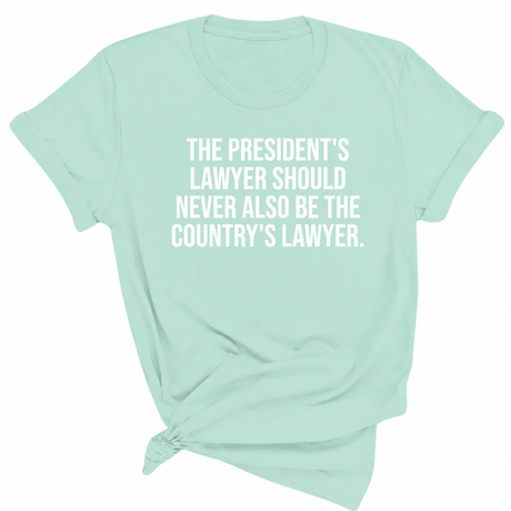 The President's Lawyer Should Never Also Be the Country's Lawyer Unisex Tee-T-Shirt-The Original God Ain't Petty But I Am